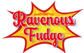 Ravenous Fudge